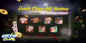 game đánh chắn rikvip