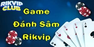 game đánh sâm rikvip