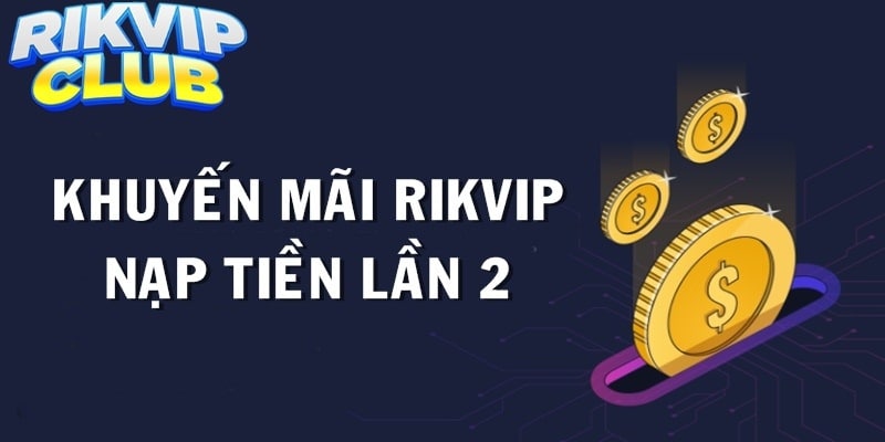 khuyến mãi rikvip nạp tiền lần 2